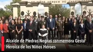 Alcalde de Piedras Negras conmemora Gesta Heroica de los Ni&ntilde;os H&eacute;roes