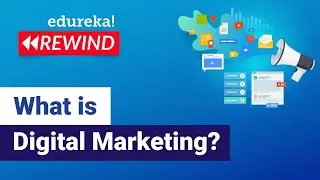 What Is Digital Marketing? | Digital Marketing Tutorial | Edureka | Digital Marketing Rewind - 5