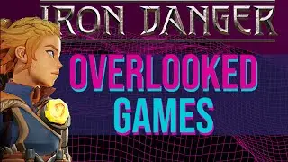 Overlooked Games - Iron Danger