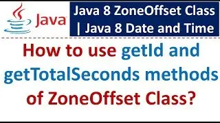 How to use getId and getTotalSeconds methods of ZoneOffset Class?