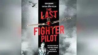 The Last Fighter Pilot: The True Story of the Final Combat Mission of World... | Audiobook Sample