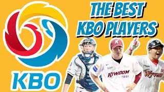 THE BEST PLAYERS IN THE KBO (KOREAN BASEBALL LEAGUE)