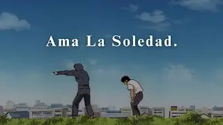 Ama La Soledad.