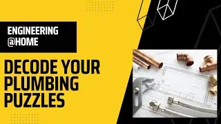 Plumbing Secrets: Engineering at Home