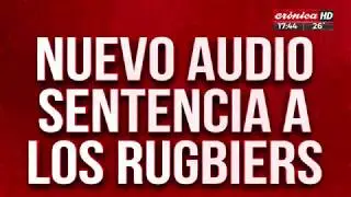 Nuevo audio que complica a los rugbiers