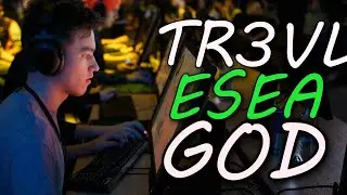 TR3VL is ESEA GOD