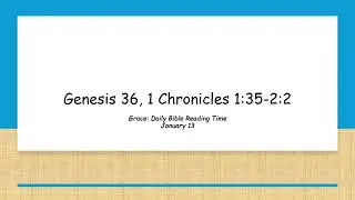 January 13 - Genesis 36, 1 Chronicles 1:35-2:2