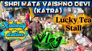 Railway station katra (Lucky Tea Stall)☕ Shri Mata Vaishno Devi❤️🙏#luckyteastall #vaishnodevi #katra