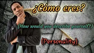 &iquest;C&oacute;mo eres? (How would you describe yourself?) Personality description - Spanish song (Rap)