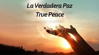 La Verdadera Paz // True Peace