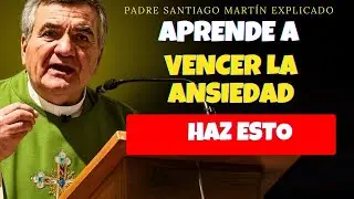 3 Formas de Vencer el Miedo, la Ansiedad y la Preocupación 🙏🕊️ | Padre Santiago Martín