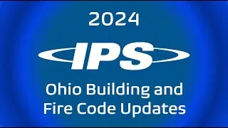 IPS Webinar: Ohio Fire and Bldg. Code Updates for Electrical Contractors
