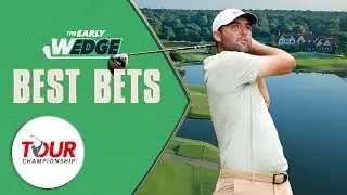 BEST BETS: 2025 TOUR Championship Odds, Picks | The Early Wedge