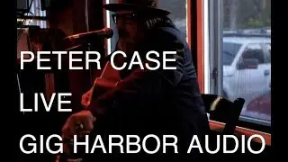 Peter Case Plays Live at Gig Harbor Audio