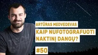 Artūras Medvedevas - Kaip nufotografuoti naktinį dangų? || &bdquo;Mokslo sriubos&ldquo; podkastas #50