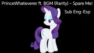 PrinceWhateverer ft. BGM (Rarity) - Spare Me! | Sub Eng-Esp