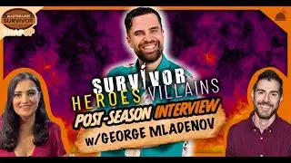 Survivor AU: HvV | George Mladenov Post Season Interview