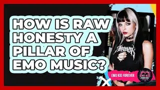 How Is Raw Honesty A Pillar Of Emo Music?