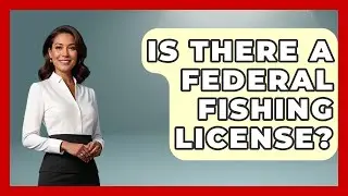 Is There A Federal Fishing License? - Exploring Campgrounds