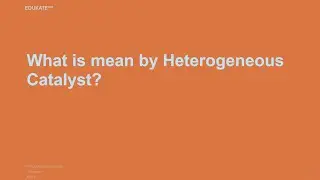 What is mean by Heterogeneous Catalyst?