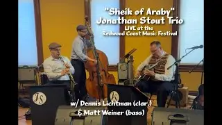 Jonathan Stout Trio-Redwood Coast Music Festival-Sheik of Araby-Dennis Lichtman and Matt Weiner