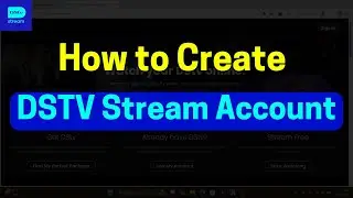 Как создать учетную запись DSTV Stream (шаг за шагом)