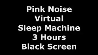 Pink Noise Sleep Machine - 3 Hours - Black Screen - Sleep, Study/Focus, Meditation