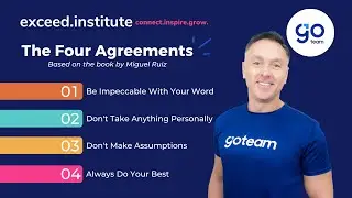 Exploring The 4 Agreements in Exceed Institute with GoTeam Founder Matt Kesby