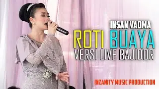 ROTI BUAYA BAJIDOR - INSAN VADMA