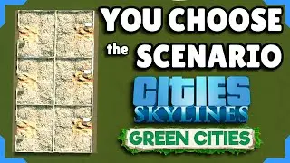YOU Choose the Scenario! 🍃 From Cities: Skylines Green Cities DLC