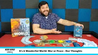It's a Wonderful World: War or Peace - Our Thoughts (Board Game)