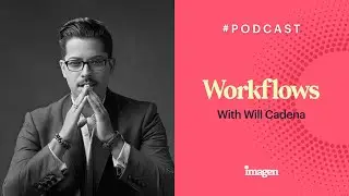 Talking Business Workflows with Will Cadena