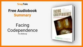 Facing Codependence by Pia Mellody: 13 Minute Summary