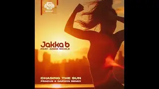 Jakka B feat. Addie Nicole - Chasing the Sun (Fracus & Darwin Remix)