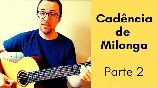Como tocar milonga - Aula 9 - Cadência de milonga (continuação) - Parte 2