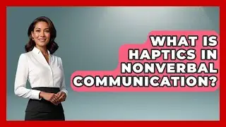 What Is Haptics In Nonverbal Communication? - The Sociology Workshop