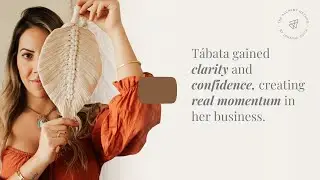 T&aacute;bata gained clarity and  confidence creating real momentum in her business.