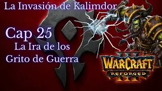 Warcraft 3 Reforged campa&ntilde;a Cap 25 La Ira de los Grito de Guerra