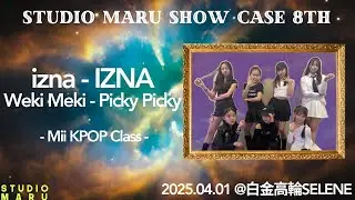 izna - IZNA, Weki Meki - Picky Picky (Mii KPOP NUMBER) | STUDIO MARU 8TH SHOWCASE