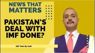 Pakistan And IMF an update.  DEF Talks by Aadi