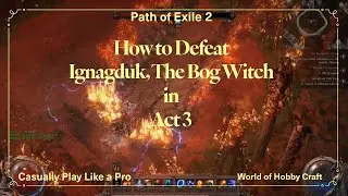Path of Exile 2: How to defeat Ignagduk The Bog Witch