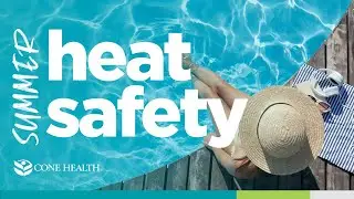 A Doctor's Guide to Avoiding Dangerous Summer Heat | Cone Health
