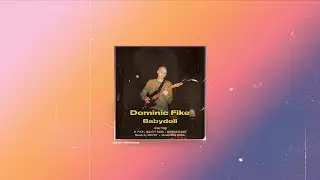 free (for profit) dominic fike type beat ‘babydoll’