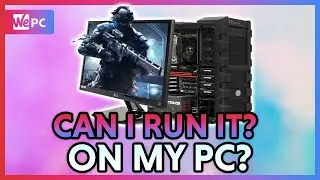 How To Know If Your Computer/Laptop Can Run A Game in 2020