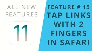 iOS 11 Features | Tap Links with 2 Fingers in Safari | Feature #15
