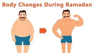 Changes That Occur In Our Body during Ramadan
