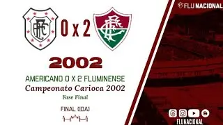 Americano 0 X 2 Fluminense - Campeonato Carioca 2002 - Fase Final - Final (23/06/2002)