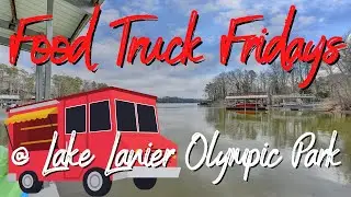 Food Truck Fridays at Lake Lanier Olympic Park