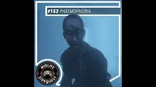 153: Phasmophobia