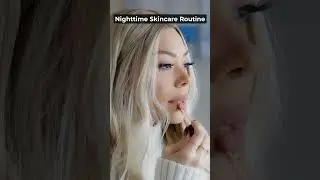 Nighttime Skincare Routine That Actually Works